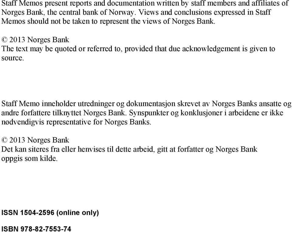 2013 Norges Bank The text may be quoted or referred to, provided that due acknowledgement is given to source.