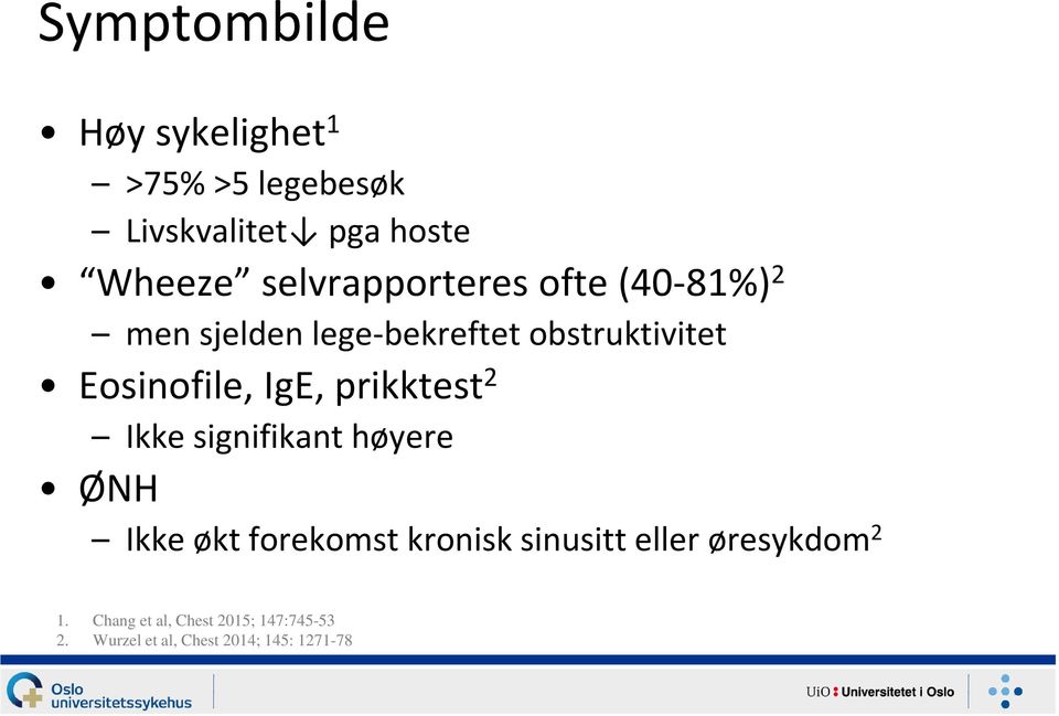 IgE, prikktest 2 Ikke signifikant høyere ØNH Ikke økt forekomst kronisk sinusitt