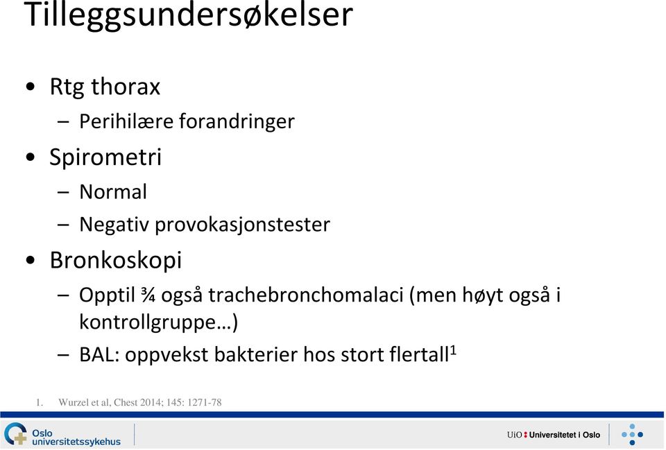 også trachebronchomalaci (men høyt også i kontrollgruppe ) BAL: