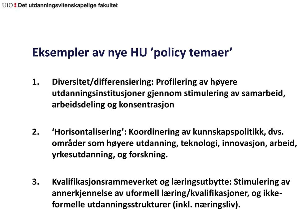 konsentrasjon 2. Horisontalisering : Koordinering av kunnskapspolitikk, dvs.