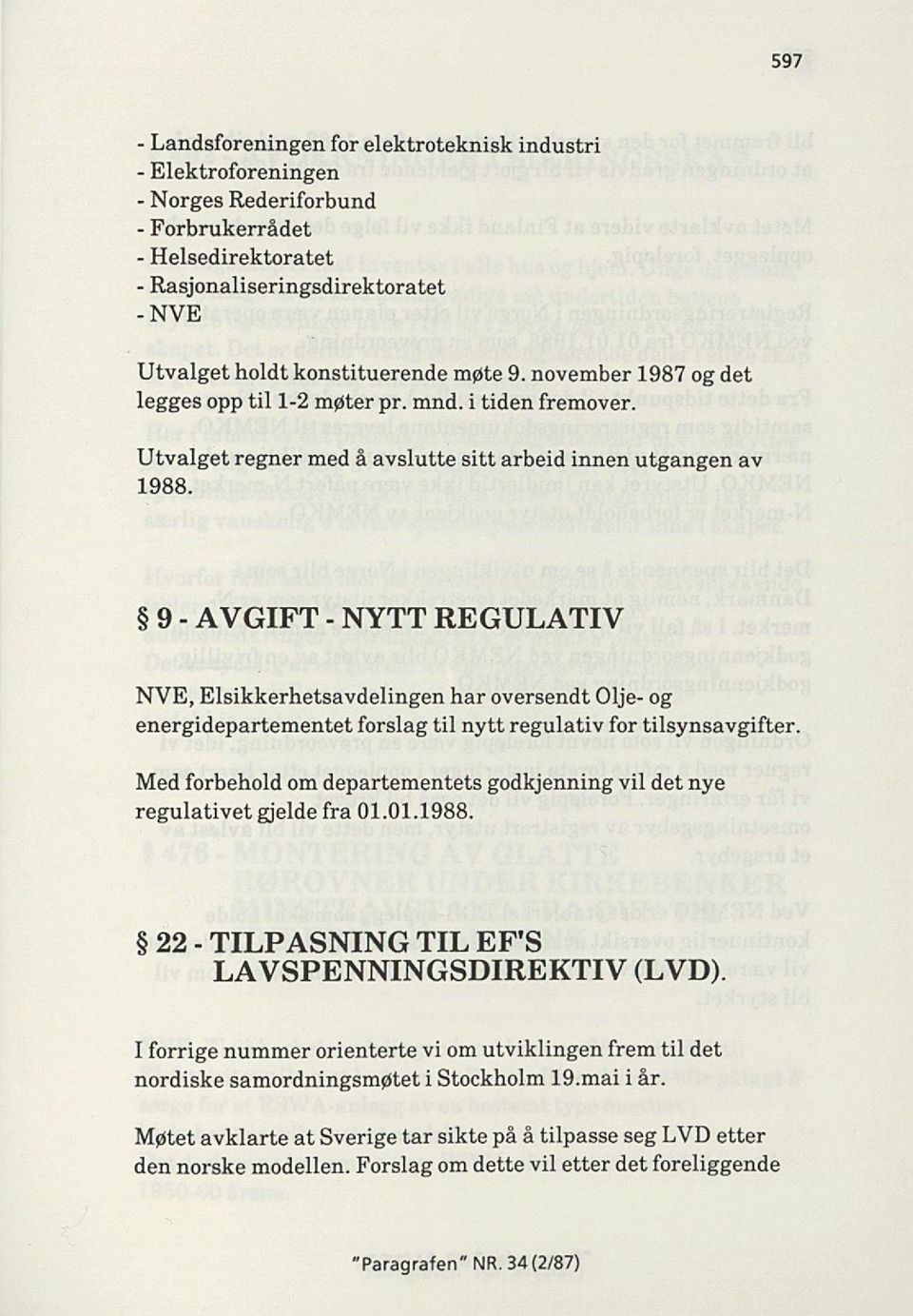 9 - AVGIFT - NYTT REGULATIV NVE, Elsikkerhetsavdelingen har oversendt Olje- og energidepartementet forslag til nytt regulativ for tilsynsavgifter.