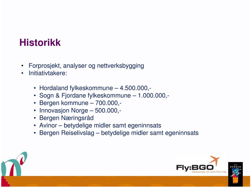 000,- Innovasjon Norge 500.