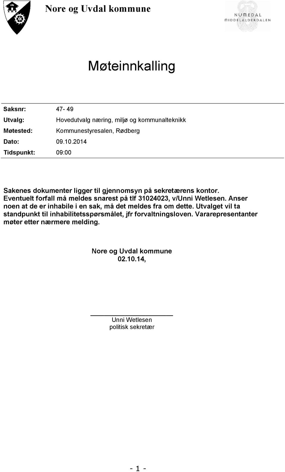 Evtult forfall må mlds sarst på tlf 312423, v/ui Wtls. Asr o at d r ihabil i sak, må dt mlds fra om dtt.