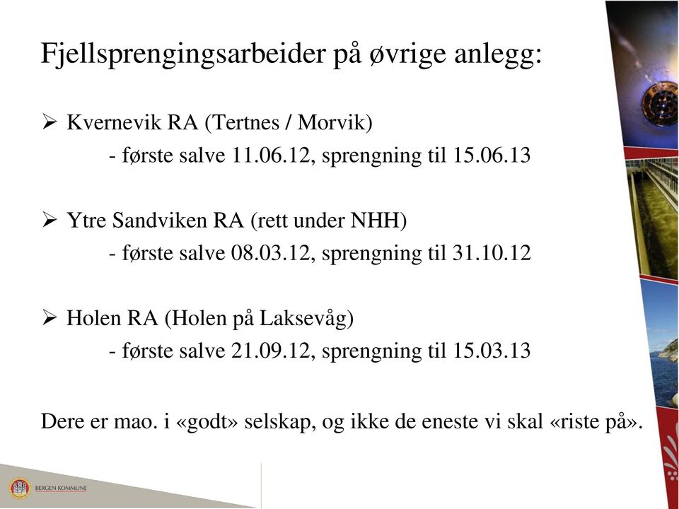 03.12, sprengning til 31.10.12 Holen RA (Holen på Laksevåg) - første salve 21.09.