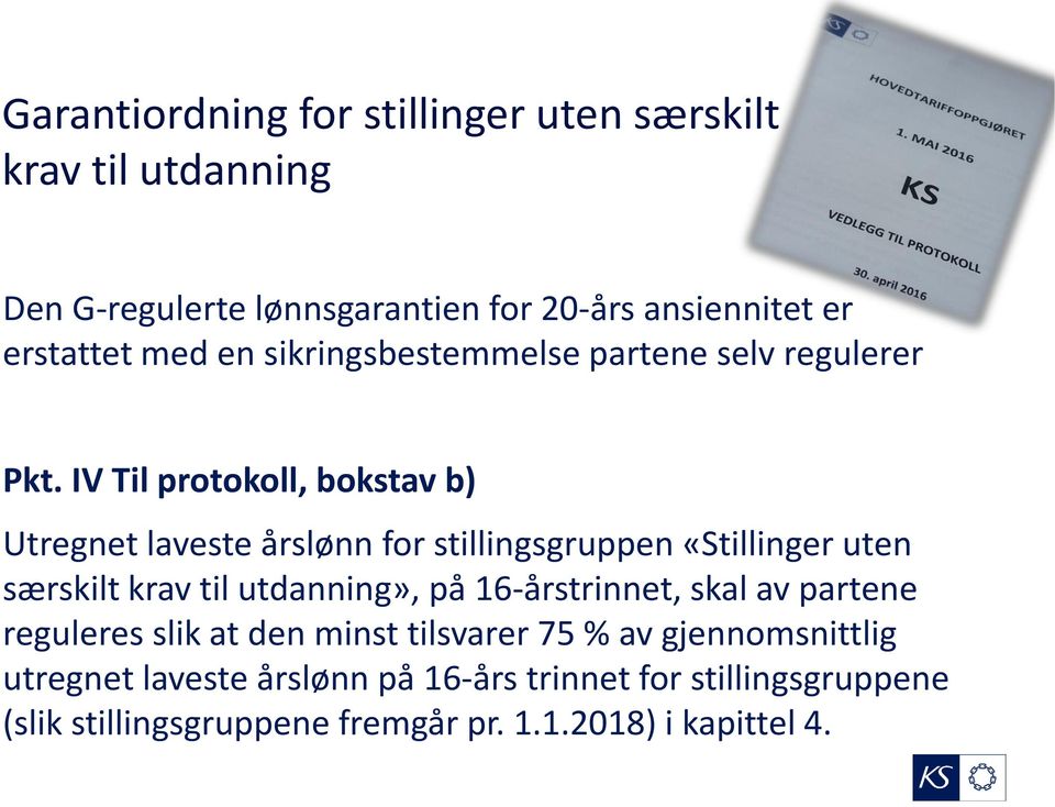 IV Til protokoll, bokstav b) Utregnet laveste årslønn for stillingsgruppen «Stillinger uten særskilt krav til utdanning», på