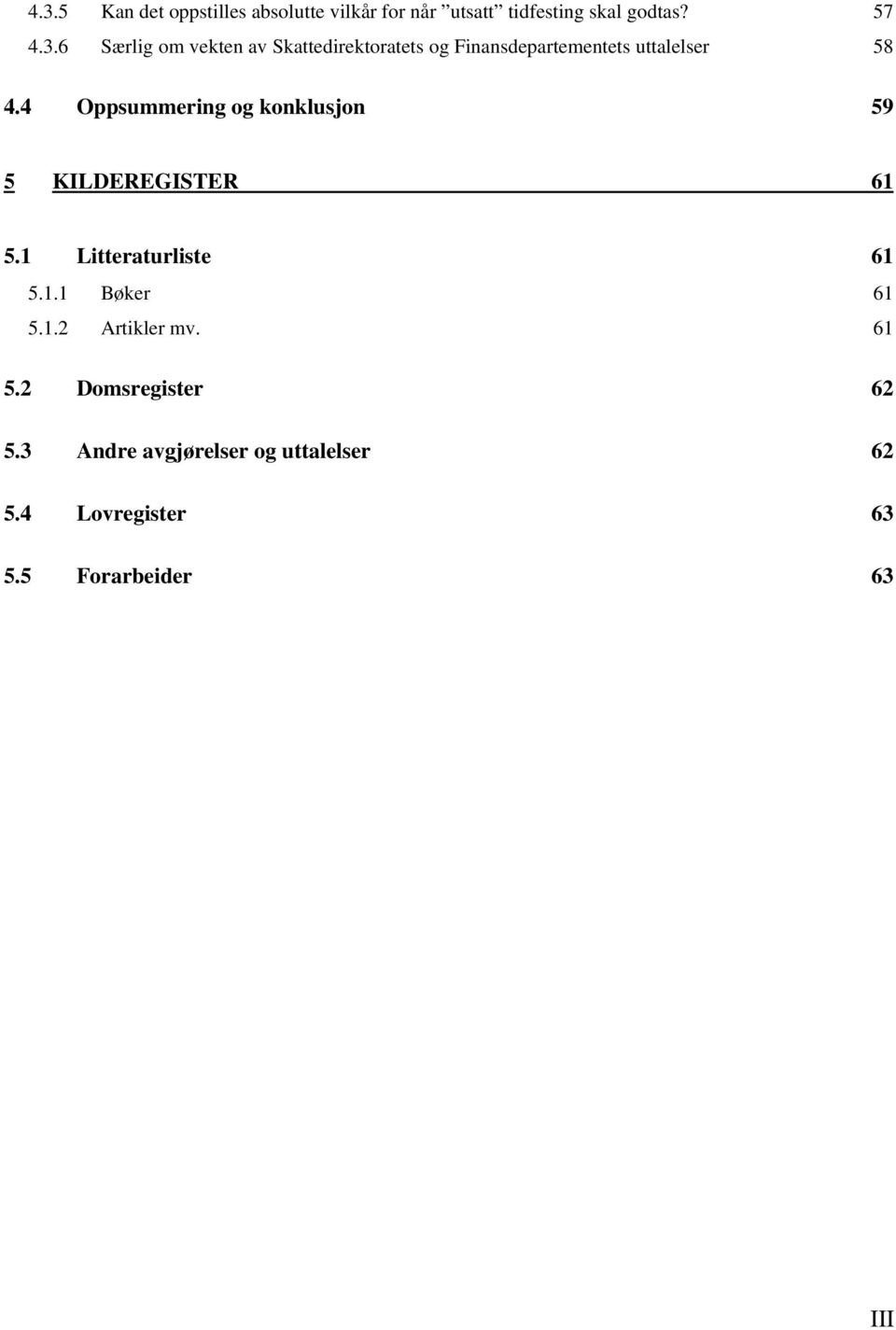 61 5.2 Domsregister 62 5.3 Andre avgjørelser og uttalelser 62 5.4 Lovregister 63 5.