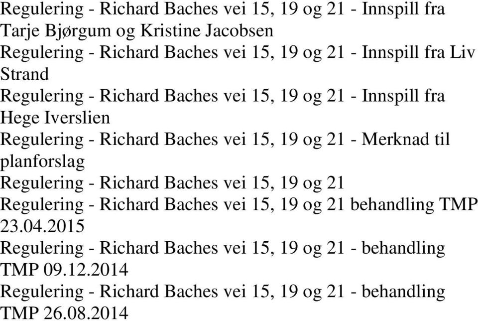 - Merknad til planforslag Regulering - Richard Baches vei 15, 19 og 21 Regulering - Richard Baches vei 15, 19 og 21 behandling TMP 23.04.