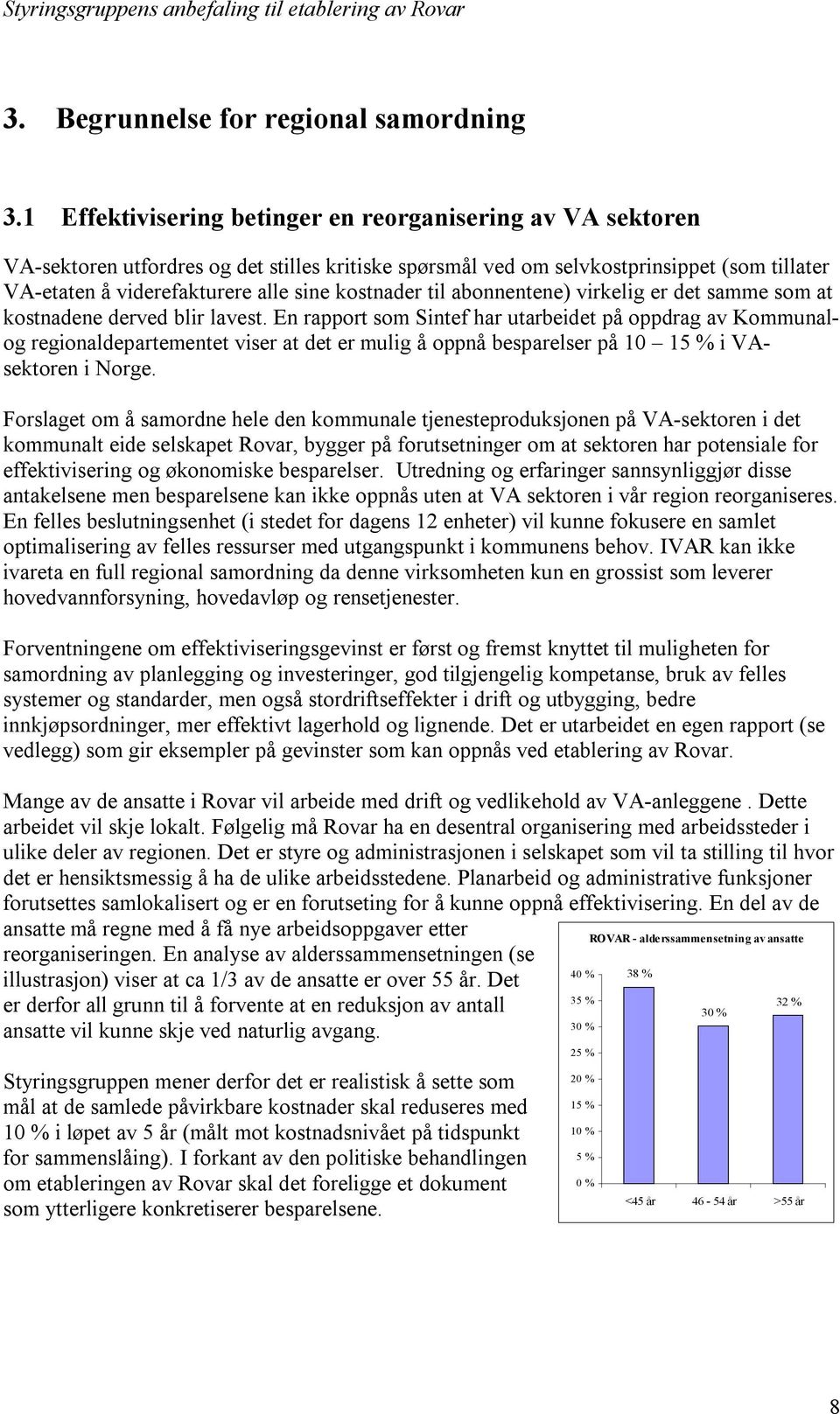 kostnader til abonnentene) virkelig er det samme som at kostnadene derved blir lavest.