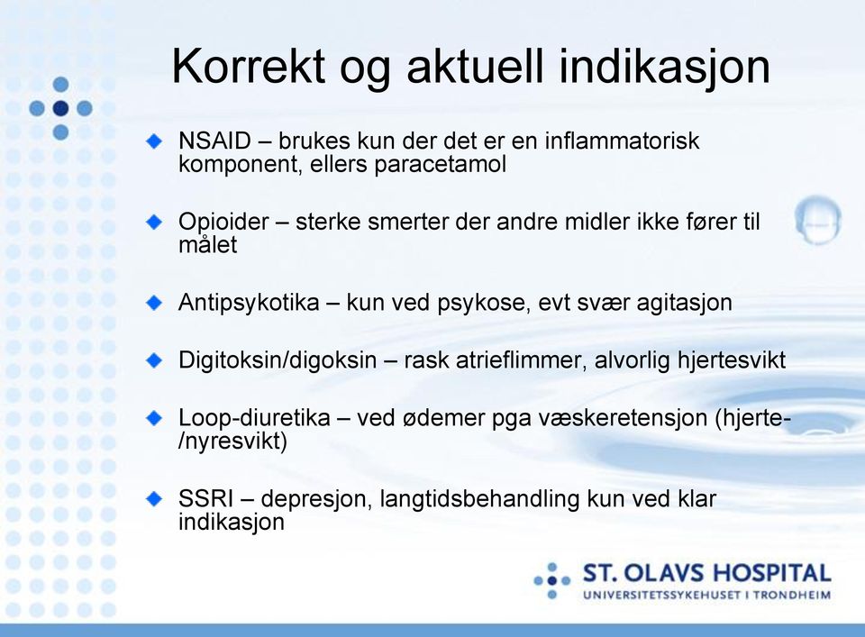 psykose, evt svær agitasjon Digitoksin/digoksin rask atrieflimmer, alvorlig hjertesvikt