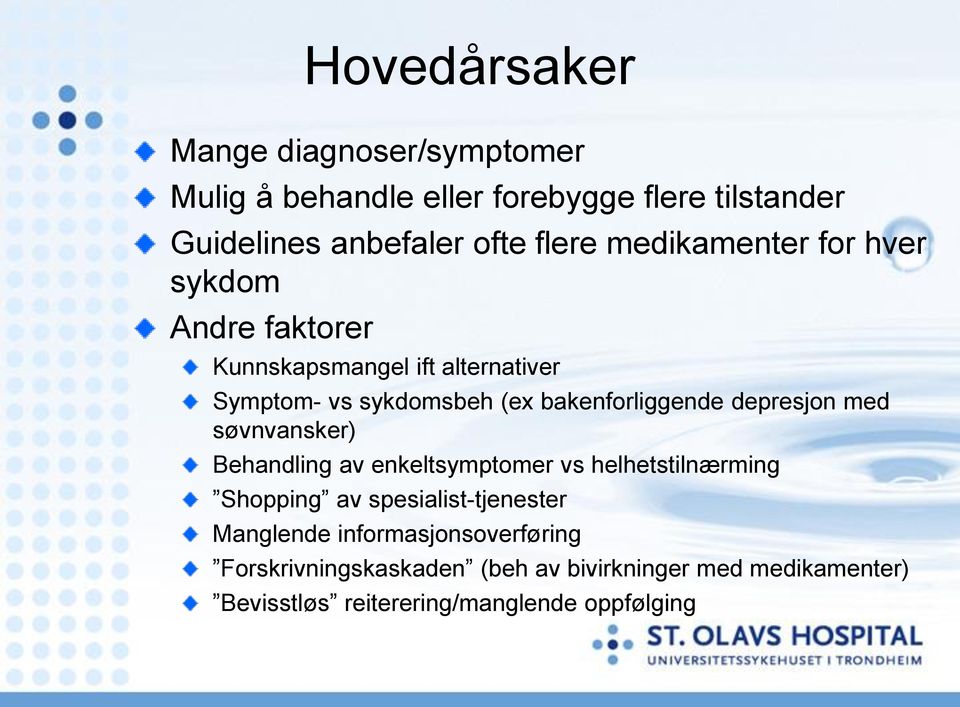 depresjon med søvnvansker) Behandling av enkeltsymptomer vs helhetstilnærming Shopping av spesialist-tjenester Manglende