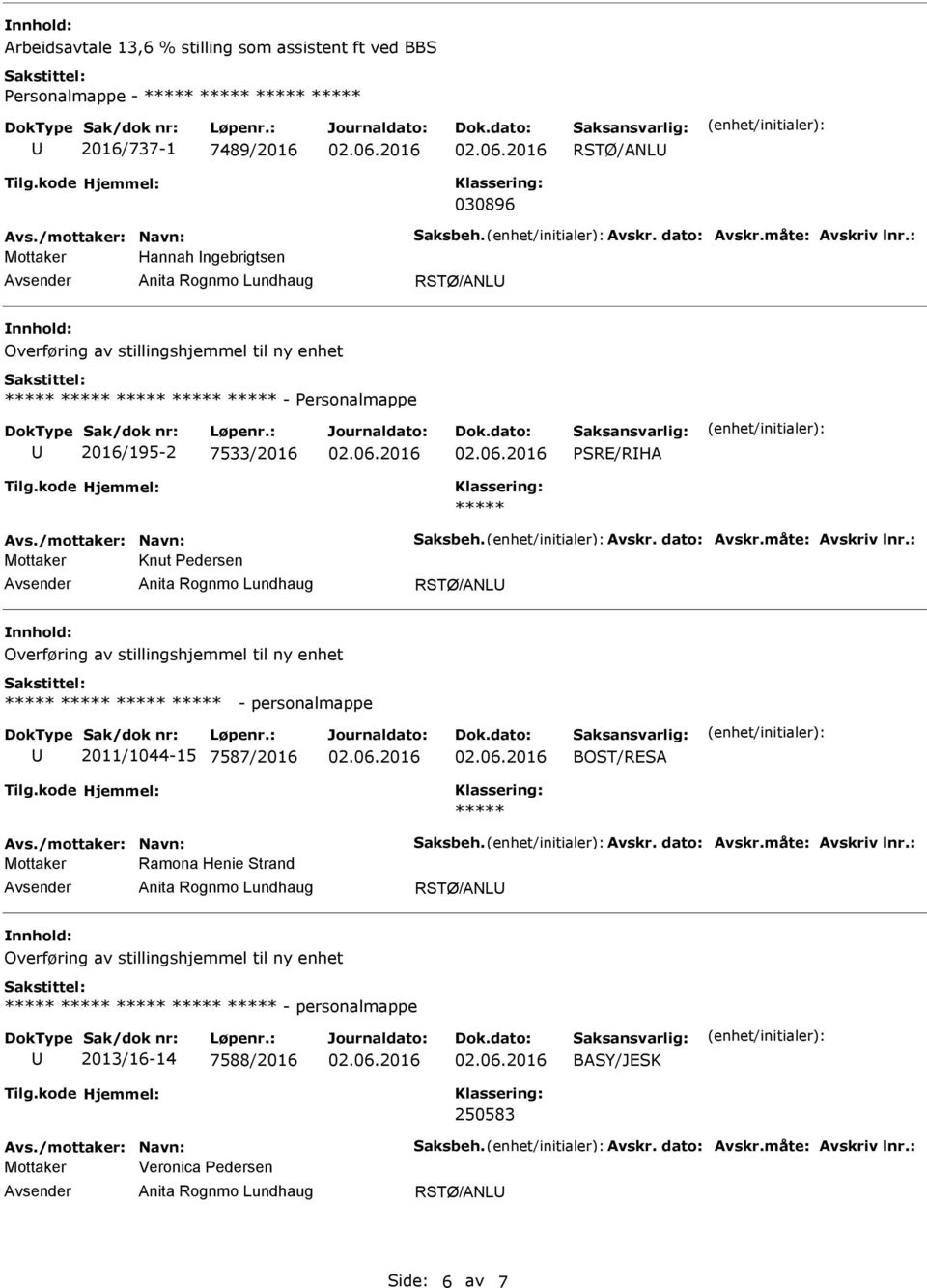 Mottaker Knut edersen RSTØ/ANL - personalmappe 2011/1044-15 7587/2016 Mottaker Ramona Henie