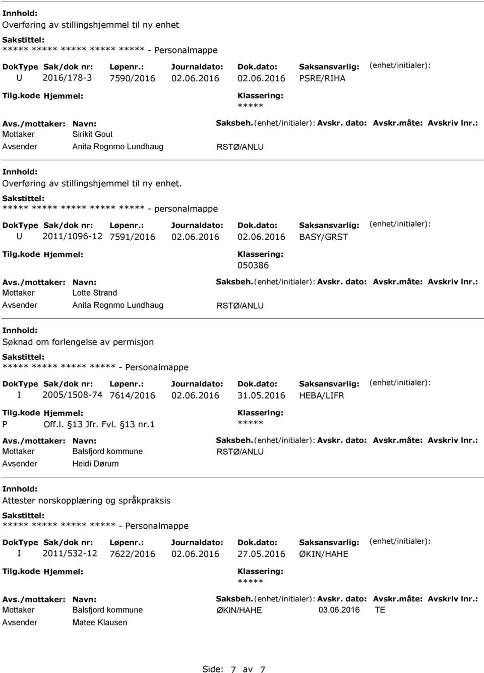 forlengelse av permisjon - ersonalmappe 2005/1508-74 7614/2016 HEBA/LFR RSTØ/ANL Heidi Dørum Attester