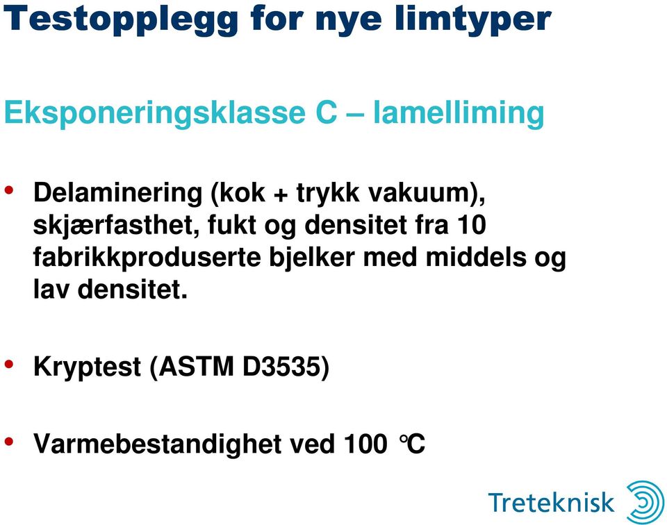 skjærfasthet, fukt og densitet fra 10 fabrikkproduserte