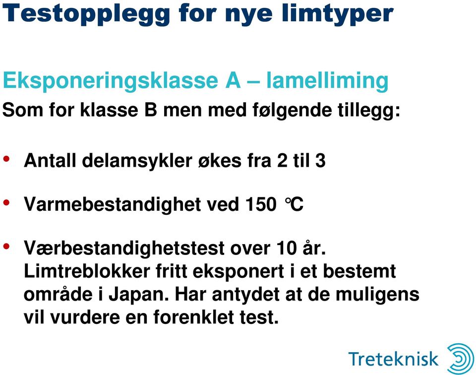 ved 150 C Værbestandighetstest over 10 år.