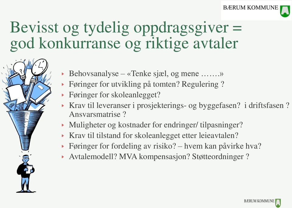 Krav til leveranser i prosjekterings- og byggefasen? i driftsfasen? Ansvarsmatrise?