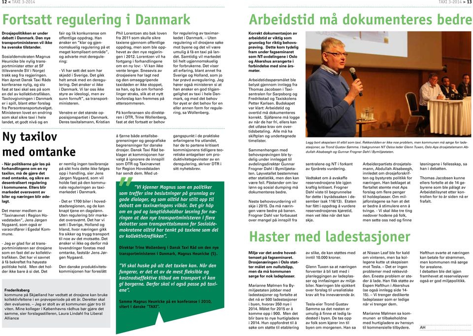 Han åpnet Dansk Taxi Råds konferanse nylig, og slo fast at taxi skal ses på som en del av kollektivtrafikken. Taxilovgivningen i Danmark er i spill, blant etter forslag fra Persontransportutvalget.