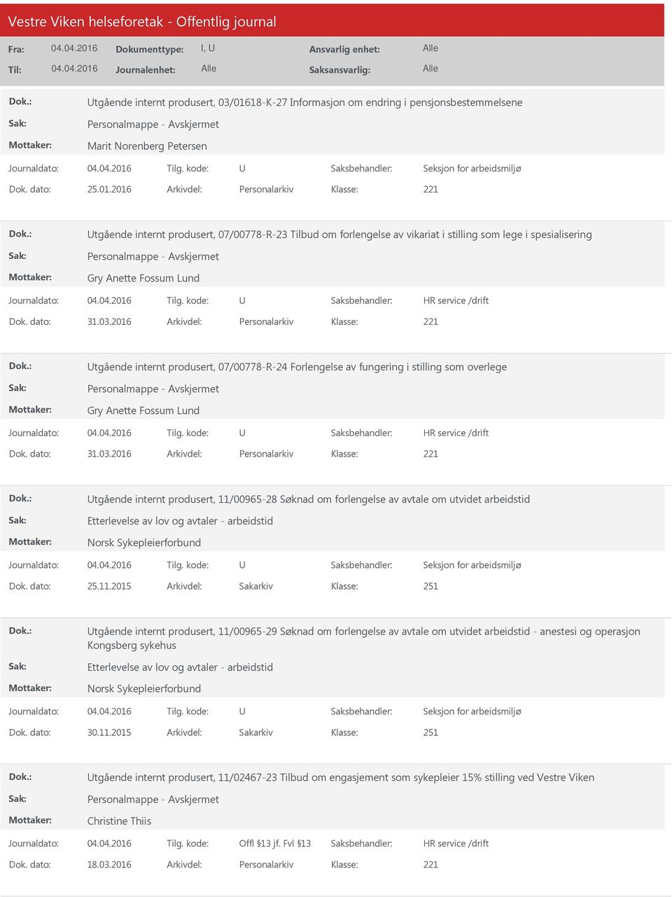 2016 Arkivdel: Personalarkiv tgående internt produsert, 07/00778-R-23 Tilbud om forlengelse av vikariat i stilling som lege i spesialisering Personalmappe - Gry Anette Fossum Lund Dok. dato: 31.03.