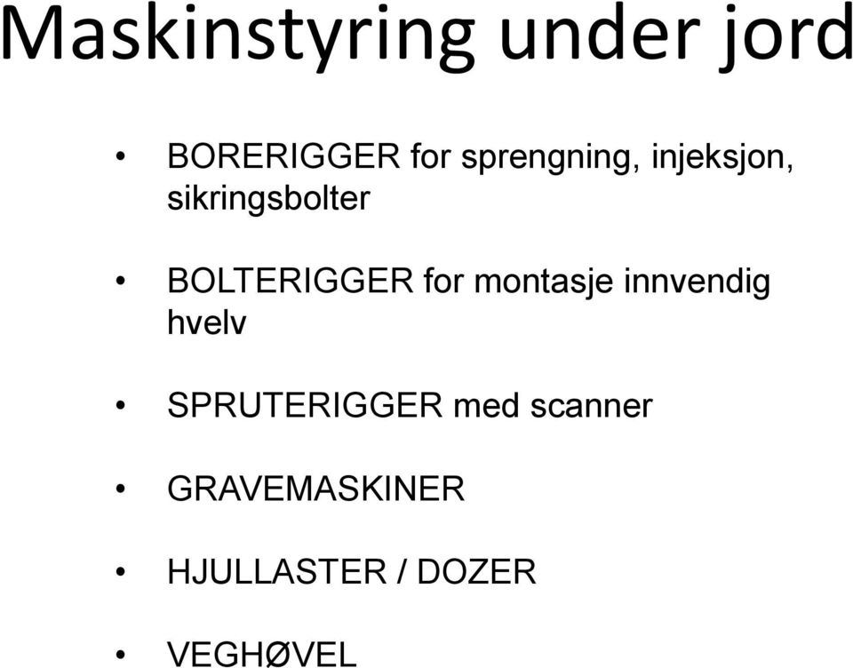 BOLTERIGGER for montasje innvendig hvelv