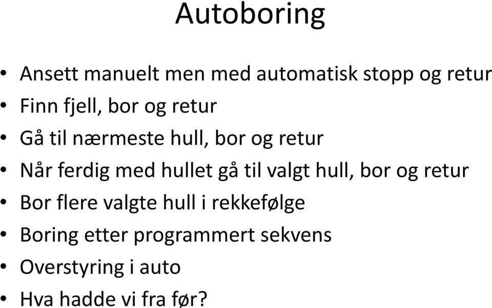 hullet gå til valgt hull, bor og retur Bor flere valgte hull i