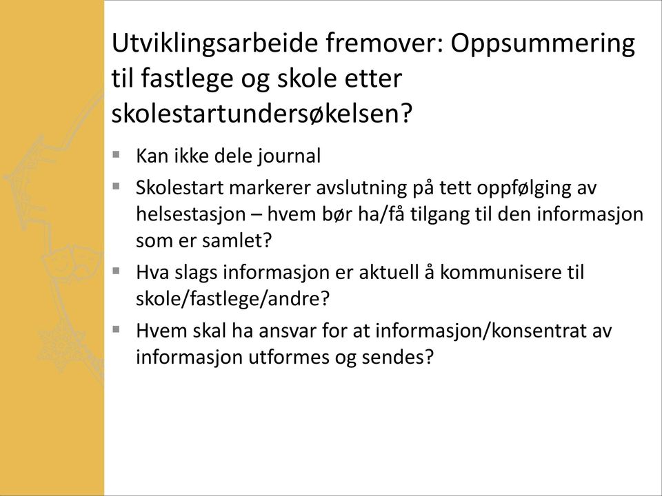 ha/få tilgang til den informasjon som er samlet?