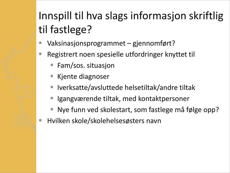 Registrert noen spesielle utfordringer knyttet til Fam/sos.