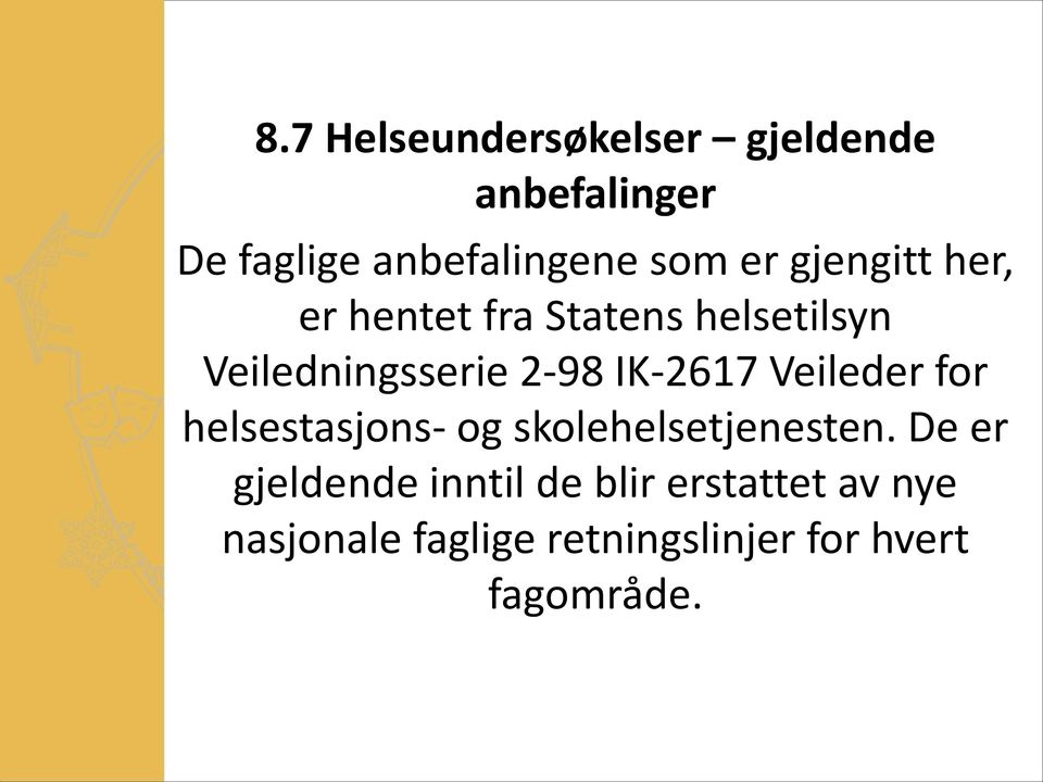 Veileder for helsestasjons- og skolehelsetjenesten.