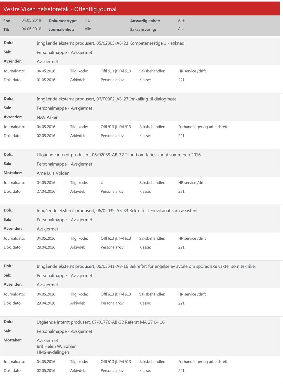 2016 Arkivdel: Personalarkiv Inngående eksternt produsert, 06/02039-AB-33 Bekreftet ferievikariat som assistent Dok. dato: 28.04.