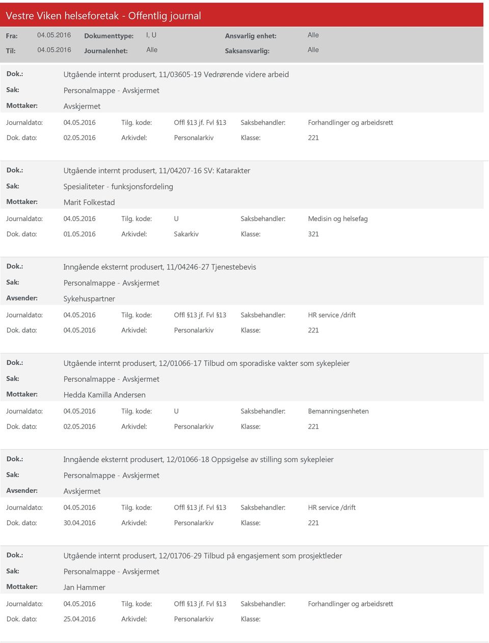 dato: Arkivdel: Personalarkiv tgående internt produsert, 12/01066-17 Tilbud om sporadiske vakter som sykepleier Hedda Kamilla Andersen Dok. dato: 02.05.