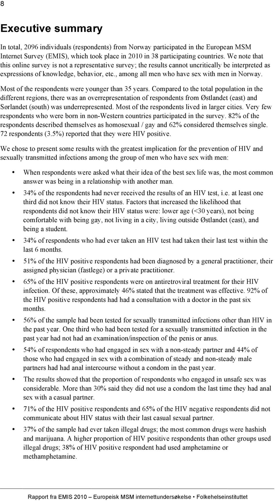 , among all men who have sex with men in Norway. Most of the respondents were younger than 35 years.