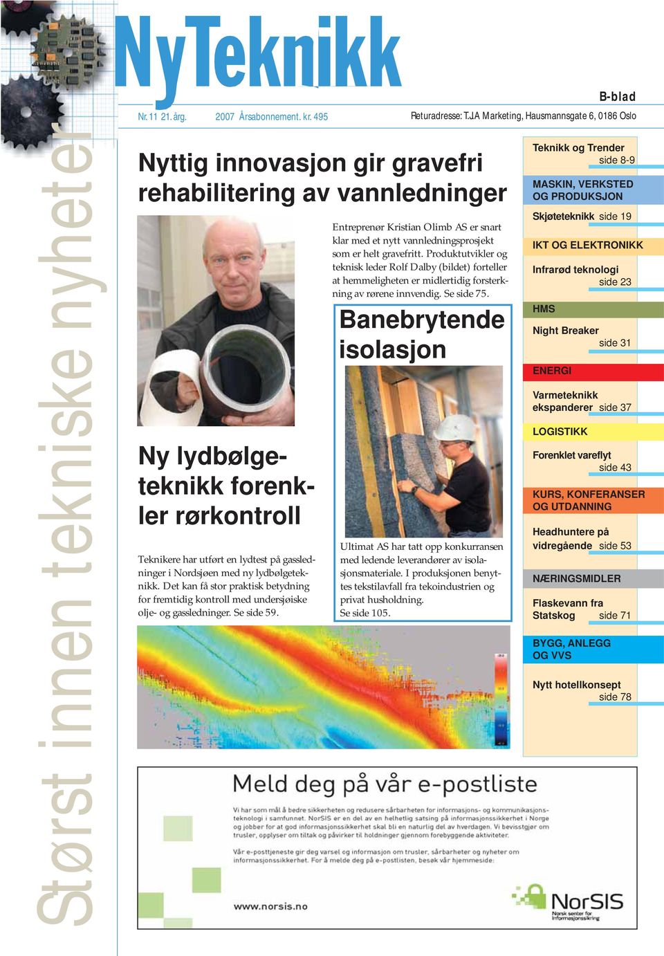 Det kan få stor praktisk betydning for fremtidig kontroll med undersjøiske olje- og gassledninger. Se side 59. B-blad Returadresse: T.J.