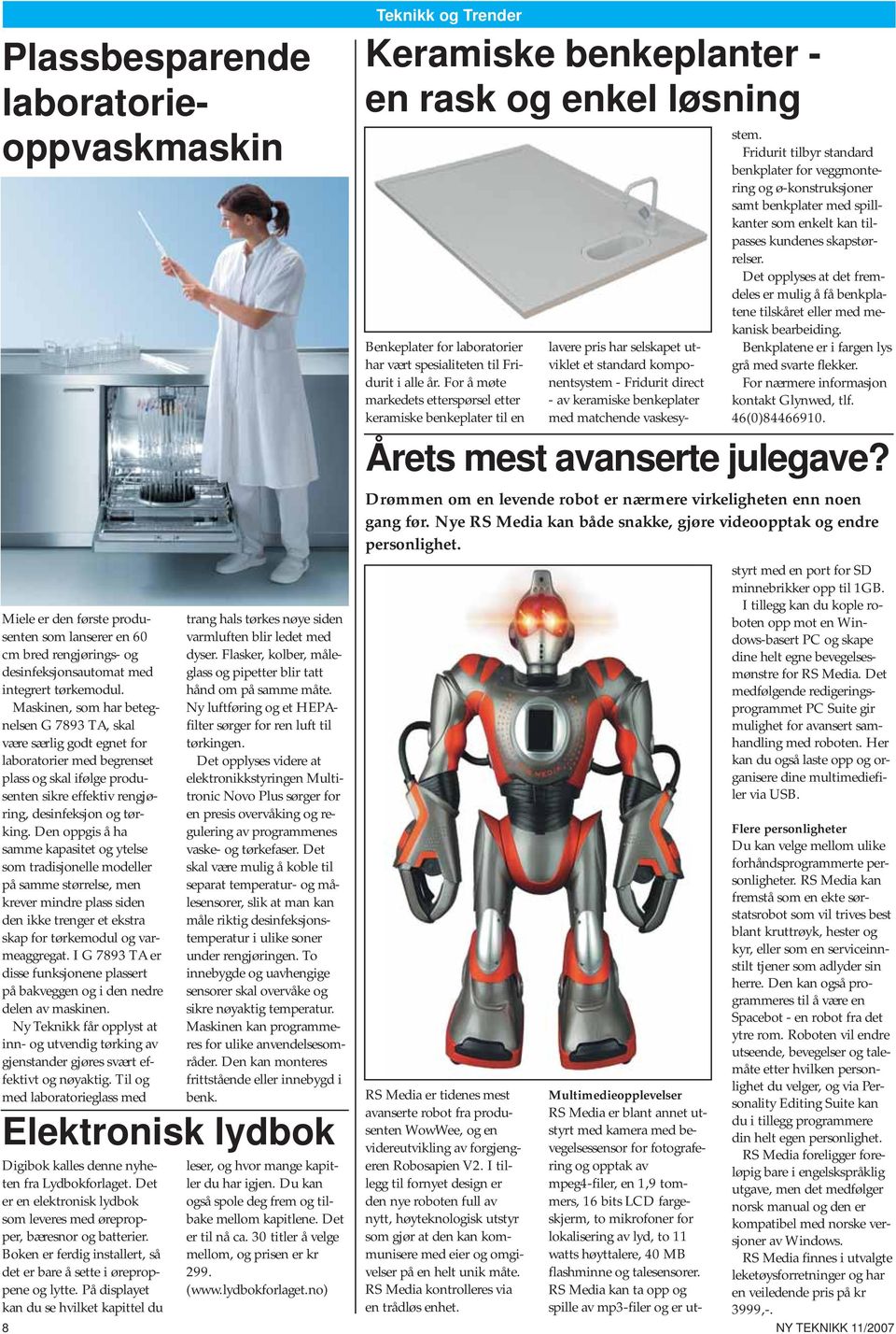 Den oppgis å ha samme kapasitet og ytelse som tradisjonelle modeller på samme størrelse, men krever mindre plass siden den ikke trenger et ekstra skap for tørkemodul og varmeaggregat.