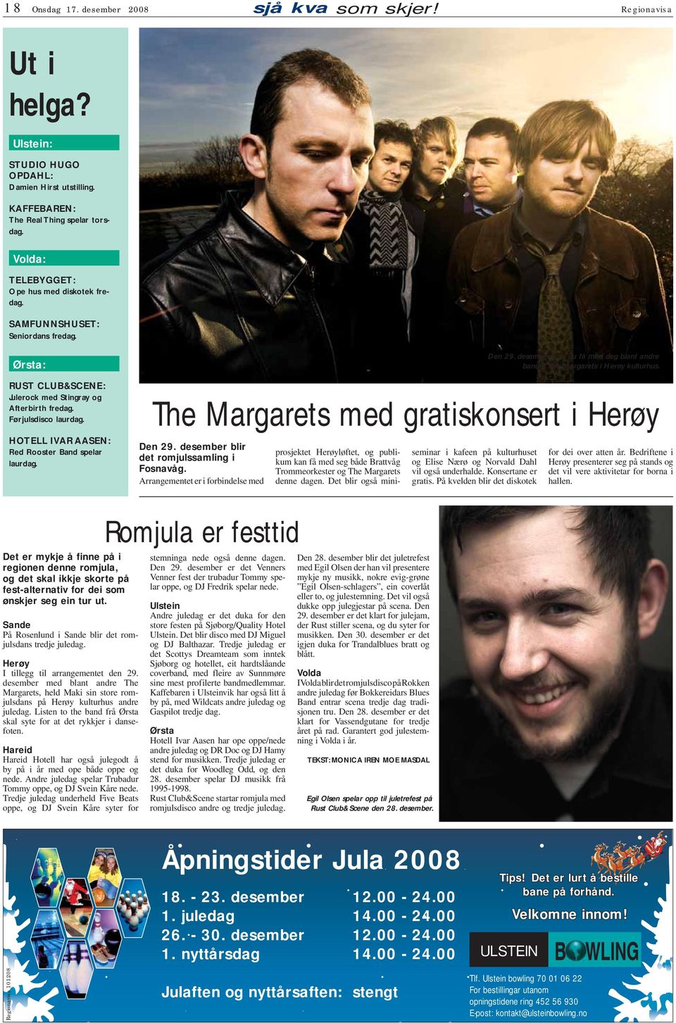 he Margarets med gratiskonsert i Herøy H V : ed ooster Band spelar laurdag. en 29. desember blir det romjulssamling i Fosnavåg.