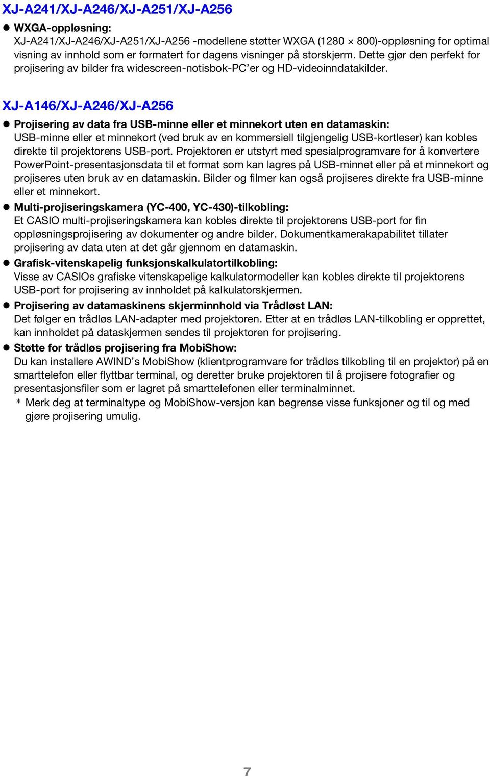 XJ-A146/XJ-A246/XJ-A256 Projisering av data fra USB-minne eller et minnekort uten en datamaskin: USB-minne eller et minnekort (ved bruk av en kommersiell tilgjengelig USB-kortleser) kan kobles