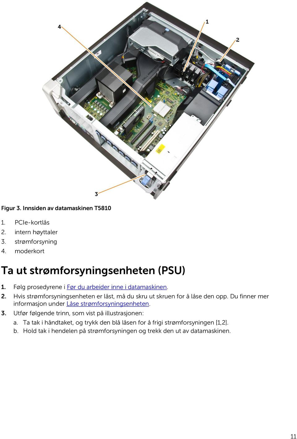 Hvis strømforsyningsenheten er låst, må du skru ut skruen for å låse den opp. Du finner mer informasjon under Låse strømforsyningsenheten.