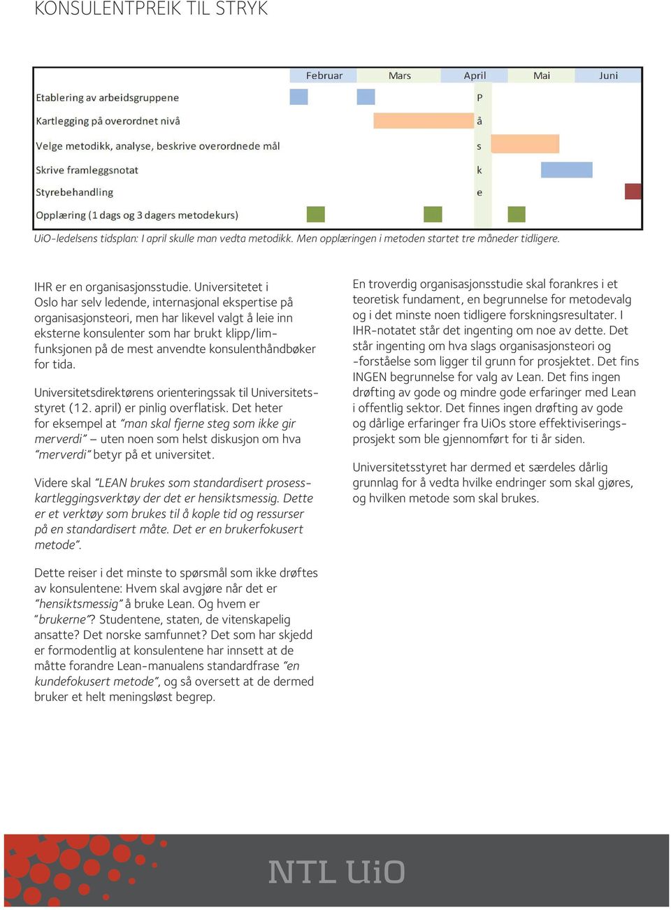 konsulenthåndbøker for tida. Universitetsdirektørens orienteringssak til Universitetsstyret (12. april) er pinlig overflatisk.