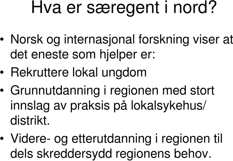 Rekruttere lokal ungdom Grunnutdanning i regionen med stort innslag