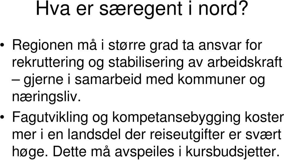 av arbeidskraft gjerne i samarbeid med kommuner og næringsliv.