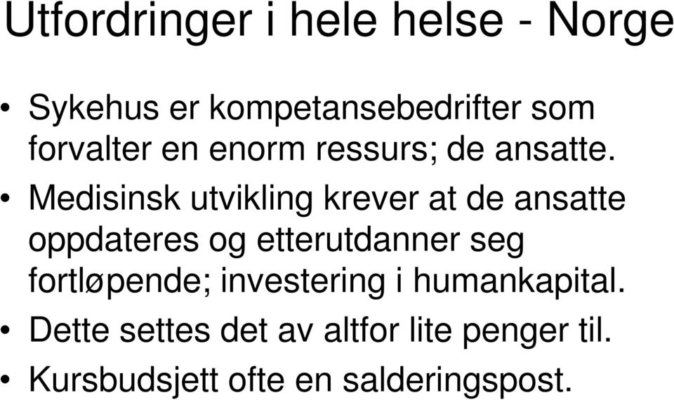 Medisinsk utvikling krever at de ansatte oppdateres og etterutdanner seg