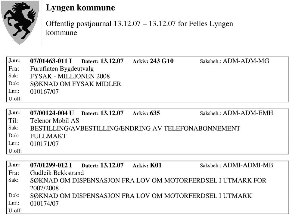 : ADM-ADM-EMH Til: Telenor Mobil AS Sak: BESTILLING/AVBESTILLING/ENDRING AV TELEFONABONNEMENT Dok: FULLMAKT Lnr.: 010171/07 J.