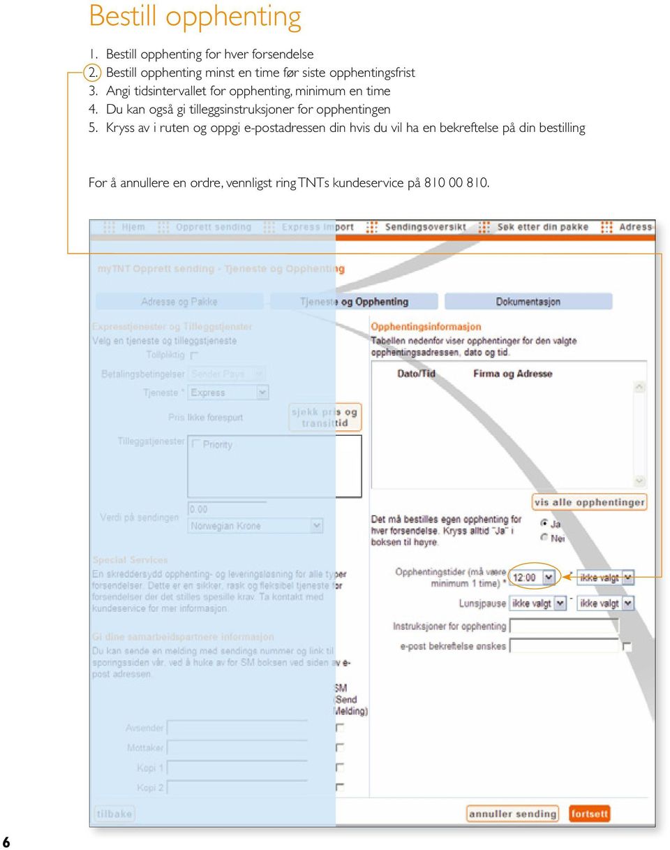 Angi tidsintervallet for opphenting, minimum en time 4.