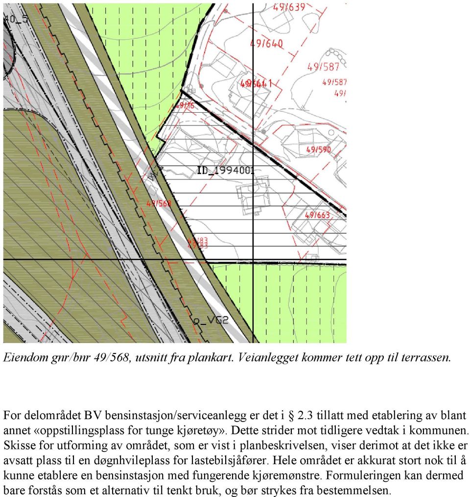 Skisse for utforming av området, som er vist i planbeskrivelsen, viser derimot at det ikke er avsatt plass til en døgnhvileplass for lastebilsjåfører.