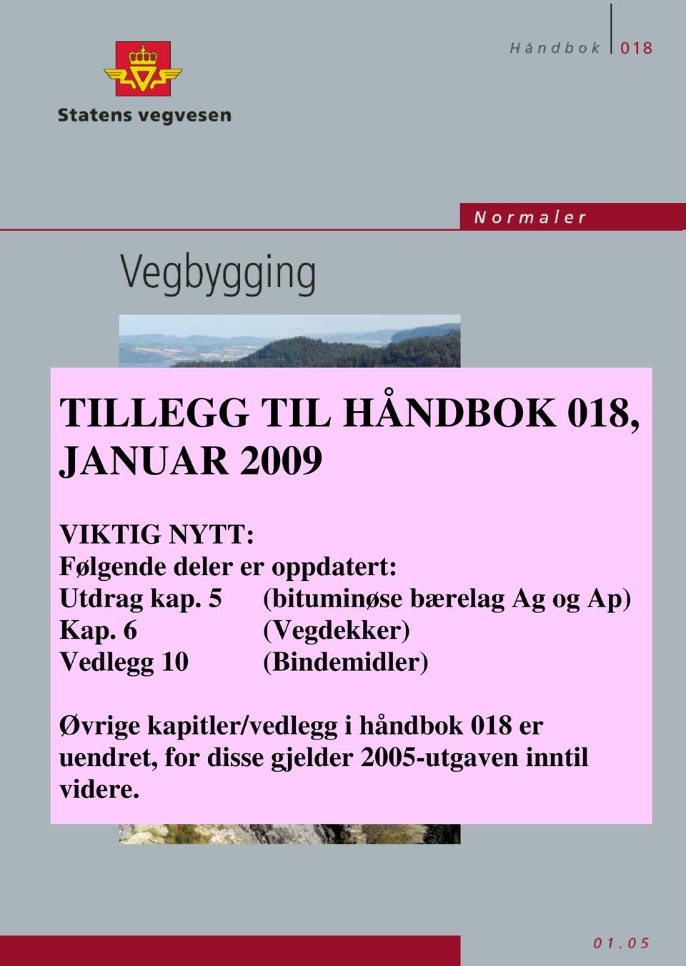 6 (Vegdekker) Vedlegg 10 (Bindemidler) Øvrige kapitler/vedlegg i