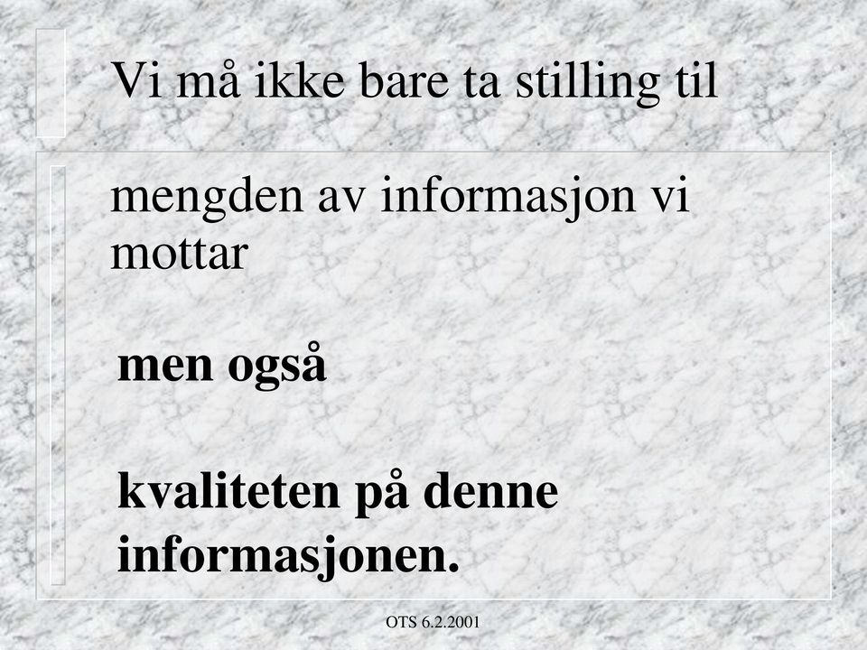 informasjon vi mottar men