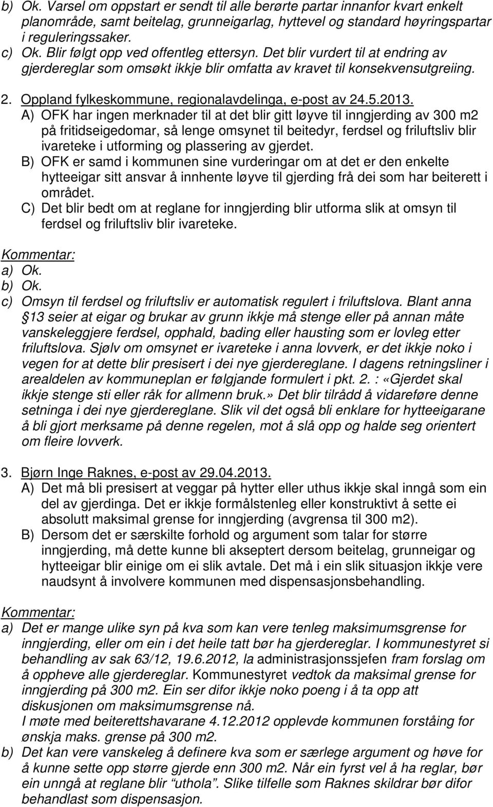 Oppland fylkeskommune, regionalavdelinga, e-post av 24.5.2013.