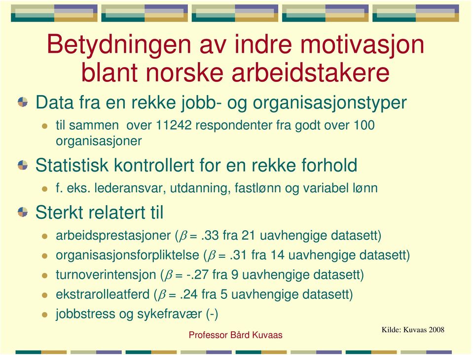 lederansvar, utdanning, fastlønn og variabel lønn Sterkt relatert til arbeidsprestasjoner (β =.