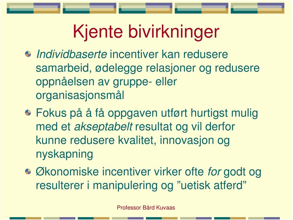 mulig med et akseptabelt resultat og vil derfor kunne redusere kvalitet, innovasjon og