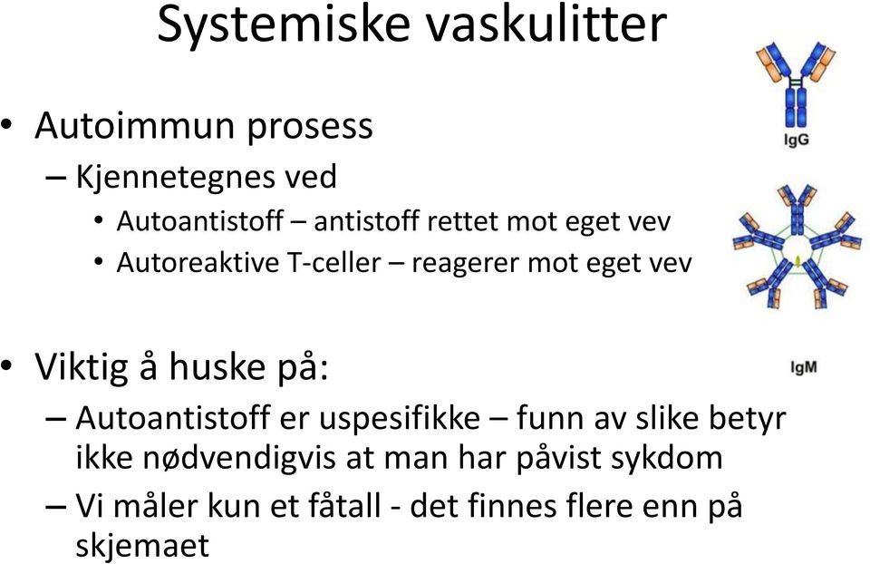 Viktig å huske på: Autoantistoff er uspesifikke funn av slike betyr ikke