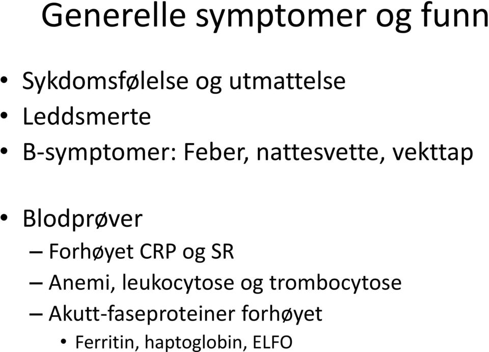 Blodprøver Forhøyet CRP og SR Anemi, leukocytose og