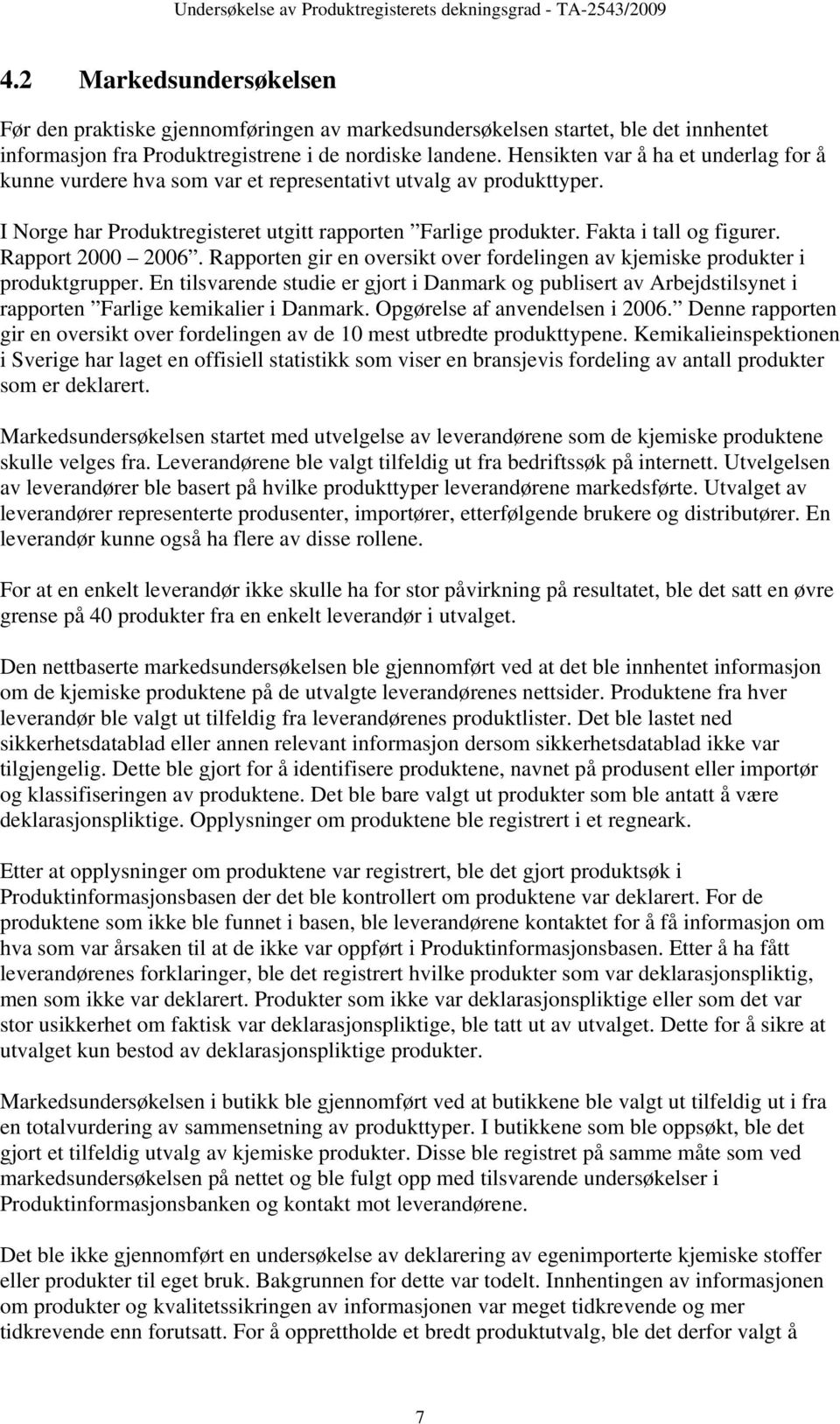 Rapport 2000 2006. Rapporten gir en oversikt over fordelingen av kjemiske produkter i produktgrupper.