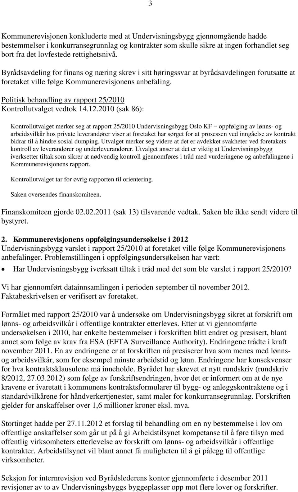 Politisk behandling av rapport 25/2010 Kontrollutvalget vedtok 14.12.